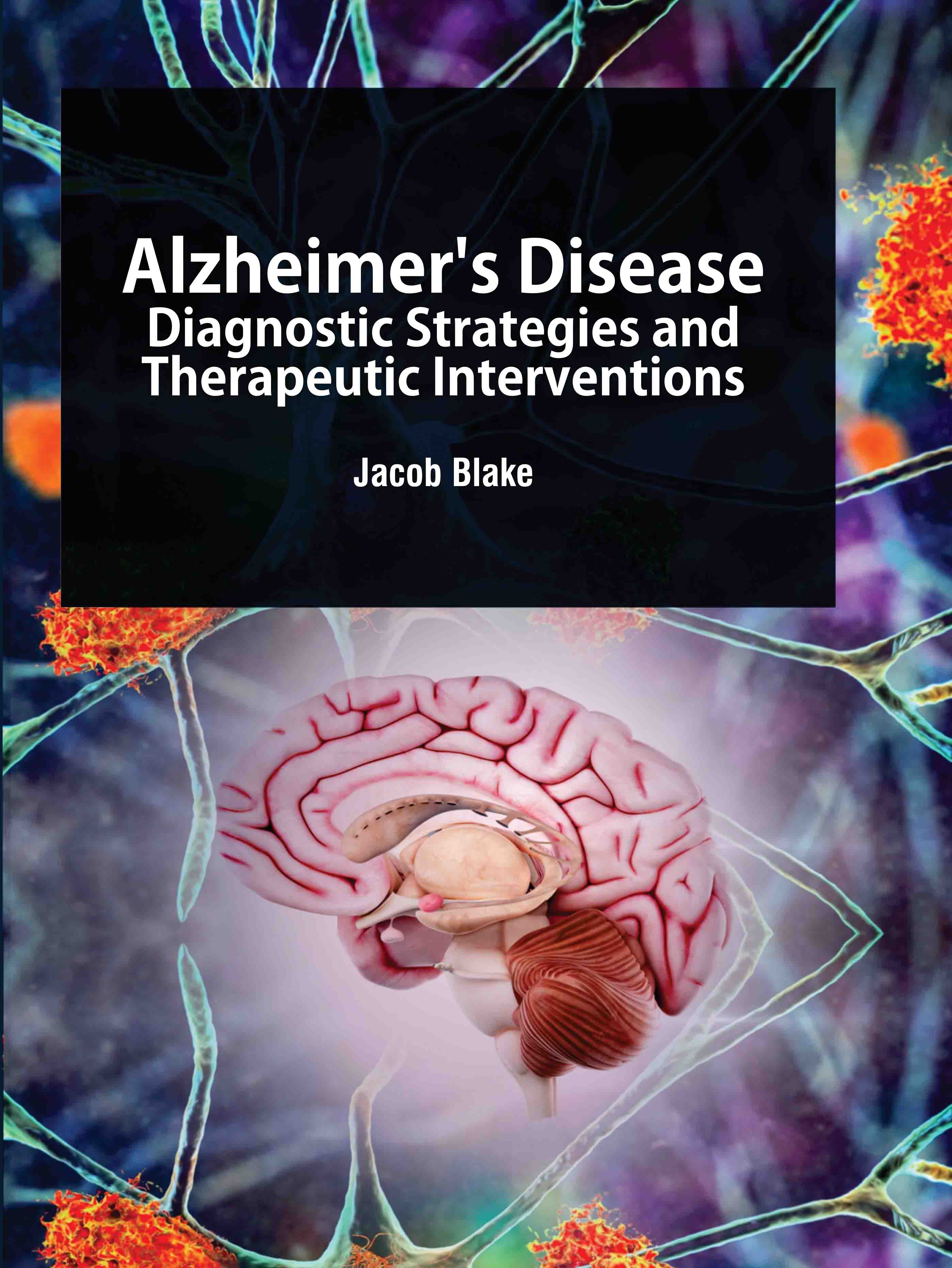 Alzheimer's Disease: Diagnostic Strategies and Therapeutic Interventions